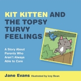 Kit Kitten and the Topsy-Turvy Feelings -  Jane Evans