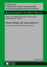 Neue Wege zur Verbvalenz I - Maria José Domínguez Vázquez, Ulrich Engel, Gemma Paredes Suárez