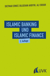 Islamic Banking und Islamic Finance - Dietmar Ernst, Bilgehan Akbiyik, Ali Srour