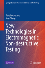 New Technologies in Electromagnetic Non-destructive Testing - Songling Huang, Shen Wang