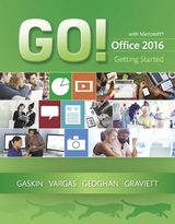 GO! with Microsoft Office 2016 Getting Started - Gaskin, Shelley; Vargas, Alicia; Geoghan, Debra; Graviett, Nancy