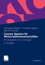 Lineare Algebra für Wirtschaftswissenschaftler - Christoph Mayer, Carsten Weber, David Francas