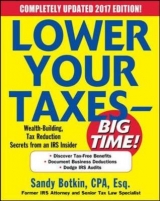 Lower Your Taxes - BIG TIME! 2017-2018 Edition: Wealth Building, Tax Reduction Secrets from an IRS Insider - Botkin, Sandy