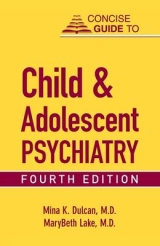 Concise Guide to Child and Adolescent Psychiatry - Dulcan, Mina K.; Lake, Marybeth