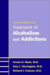 Clinical Manual for Treatment of Alcoholism and Addictions - Mack, Avram H.; Harrington, Amy L.; Frances, Richard J.