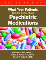 What Your Patients Need to Know About Psychiatric Medications - Chew, Robert H.; Hales, Robert E.; Yudofsky, Stuart C.