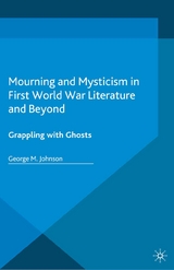 Mourning and Mysticism in First World War Literature and Beyond - George M. Johnson