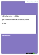 Spezifische Wärme von Flüssigkeiten -  Tobias Purschke,  B. Höber