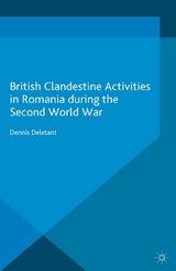 British Clandestine Activities in Romania during the Second World War - Dennis Deletant