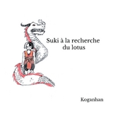 Suki à la recherche du Lotus -  Koganhan