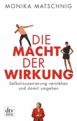 Die Macht der Wirkung -  Monika Matschnig