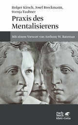 Praxis des Mentalisierens - Josef Brockmann, Holger Kirsch, Svenja Taubner