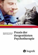 Praxis der tiergestützten Psychotherapie - Robert A. Frick, Elisabeth B. Frick Tanner