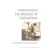 Ein Badener in Afghanistan - Sonja Seibel, Otmar Schreiner