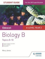 Edexcel A-level Year 2 Biology B Student Guide: Topics 8-10 - Jones, Mary