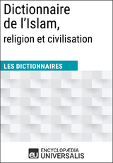 Dictionnaire de l’Islam, religion et civilisation -  Encyclopaedia Universalis