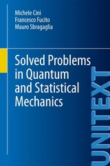 Solved Problems in Quantum and Statistical Mechanics - Michele Cini, Francesco Fucito, Mauro Sbragaglia