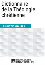 Dictionnaire de la Théologie chrétienne - Encyclopaedia Universalis