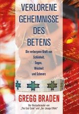 Verlorene Geheimnisse des Betens - Gregg Braden