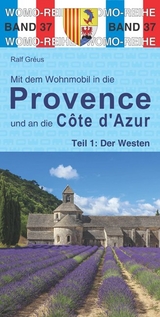 Mit dem Wohnmobil in die Provence und an die Cote d'Azur - Gréus, Ralf