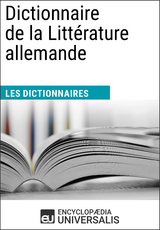 Dictionnaire de la Littérature allemande -  Encyclopaedia Universalis