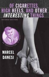 Of Cigarettes, High Heels, and Other Interesting Things -  Marcel Danesi