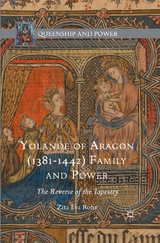 Yolande of Aragon (1381-1442) Family and Power - Zita Eva Rohr