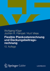 Flexible Plankostenrechnung und Deckungsbeitragsrechnung - Wolfgang Kilger, Jochen R. Pampel, Kurt Vikas