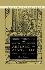 Logic, Theology and Poetry in Boethius, Anselm, Abelard, and Alan of Lille - E. Sweeney