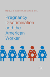 Pregnancy Discrimination and the American Worker - Michelle D. Deardorff, James G. Dahl