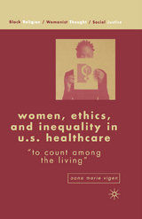 Women, Ethics, and Inequality in U.S. Healthcare - A. Vigen