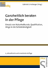 Ganzheitlich beraten in der Pflege - Gabriele S. Herberger