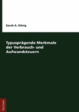 Typusprägende Merkmale der Verbrauch- und Aufwandsteuern - Sarah A. König