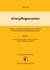 Altenpflegeexamen - Fragen und Antworten zum mündlichen und schriftlichen Altenpflegeexamen - Winfried Kunz