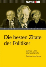 Die besten Zitate der Politiker - Peter Köhler