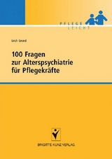 100 Fragen zur Alterspsychiatrie für Pflegekräfte -  Erich Grond