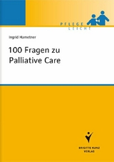 100 Fragen zu Palliative Care - Ingrid Hametner