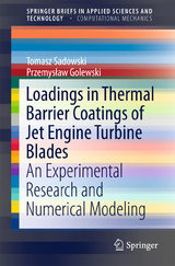 Loadings in Thermal Barrier Coatings of Jet Engine Turbine Blades -  Przemyslaw Golewski,  Tomasz Sadowski