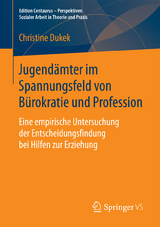 Jugendämter im Spannungsfeld von Bürokratie und Profession - Christine Dukek