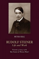 Rudolf Steiner, Life and Work - Peter Selg