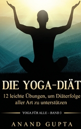 Die Yoga-Diät - Anand Gupta