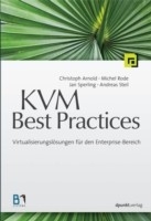 KVM Best Practices -  Christoph Arnold,  Michel Rode,  Jan Sperling,  Andreas Steil