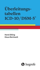 Überleitungstabellen ICD–10/DSM–5 - Horst Dilling, Klaus Reinhardt