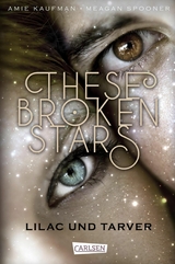 These Broken Stars. Lilac und Tarver (Band 1) -  Amie Kaufman,  Meagan Spooner