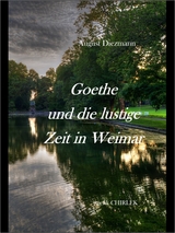 Goethe und die lustige Zeit in Weimar. - August Diezmann