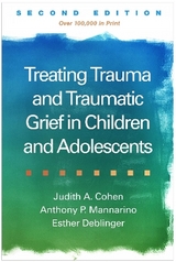 Treating Trauma and Traumatic Grief in Children and Adolescents, Second Edition - Cohen, Judith A.; Mannarino, Anthony P.; Deblinger, Esther