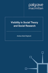 Visibility in Social Theory and Social Research - A. Mubi Brighenti