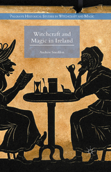 Witchcraft and Magic in Ireland - Andrew Sneddon