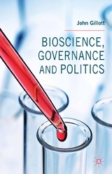 Bioscience, Governance and Politics - J. Gillott