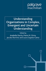 Understanding Organizations in Complex, Emergent and Uncertain Environments - Anabella Davila, Marta Elvira, Jacobo Ramirez, Laura Zapata-Cantu